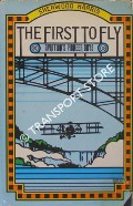 Book cover of The First to Fly - Aviation's Pioneer Days by HARRIS, Sherwood